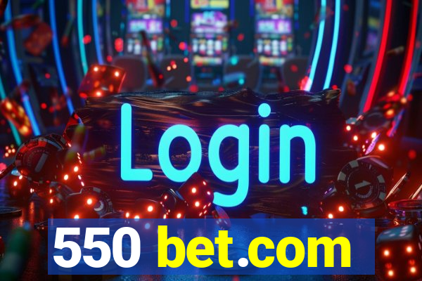 550 bet.com